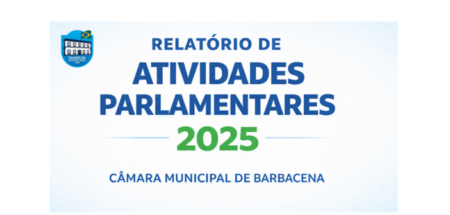 CÂMARA MUNICIPAL DE BARBACENA DIVULGA RELATÓRIO DE ATIVIDADES LEGISLATIVAS DE 2025
